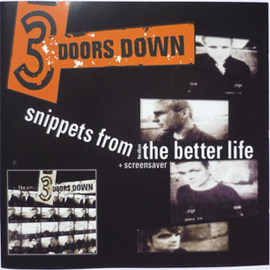 Álbum Snippets From The Better Life de 3 Doors Down