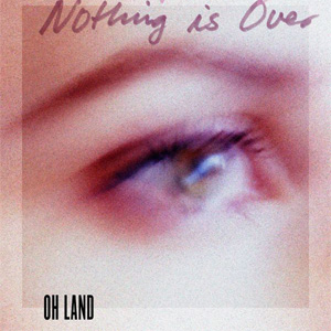 Álbum Nothing Is Over de Oh Land