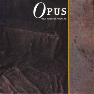 Álbum Will You Ever Know Me de Opus
