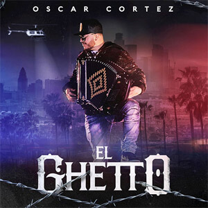 Álbum El Ghetto de Oscar Cortez