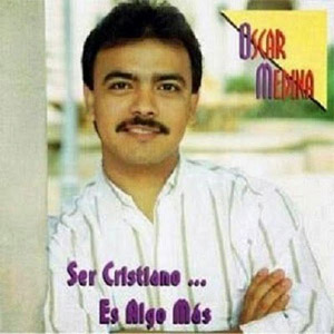 Álbum Ser Cristiano Es Algo Más de Oscar Medina