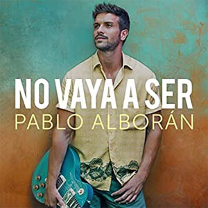Álbum No Vaya A Ser de Pablo Alborán