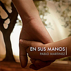 Álbum En Sus Manos de Pablo Martínez