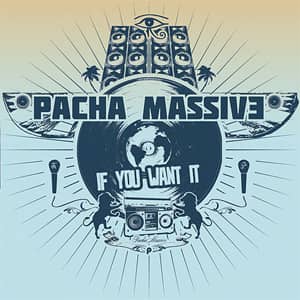 Álbum If You Want it de Pacha Massive