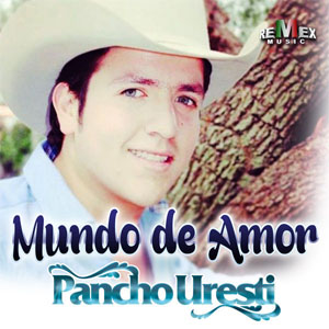 Álbum Mundo de Amor de Pancho Uresti