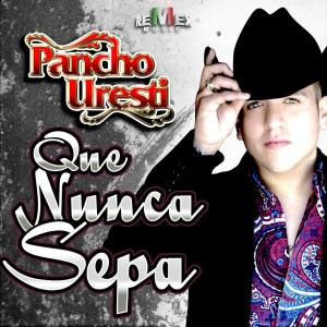 Álbum Que Nunca Sepa de Pancho Uresti