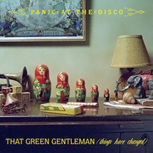 Álbum That Green Gentleman (Things Have Changed) - EP de Panic! At The Disco