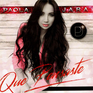Álbum Que Pensaste de Paola Jara
