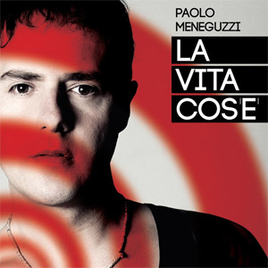 Álbum La Vita Cos'e  de Paolo Meneguzzi