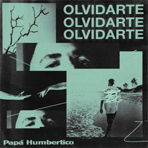 Álbum Olvidarte de Papa Humbertico