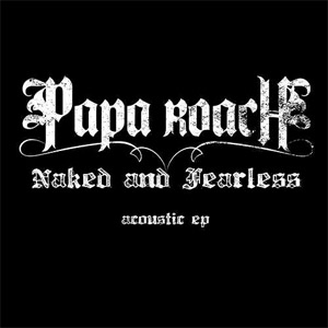 Álbum Naked and Fearless (Acoustic Versión) - EP de Papa Roach