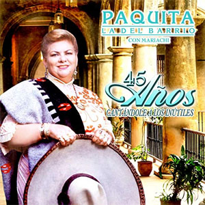 Álbum 45 Años Cantándole a los Inútiles de Paquita la del Barrio