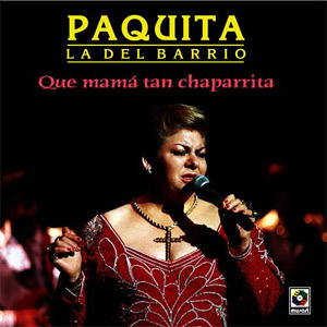 Álbum Que Mama Tan Chaparrita de Paquita la del Barrio