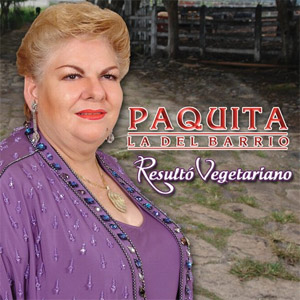 Álbum Resulto vegetariano de Paquita la del Barrio