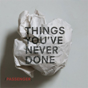 Álbum Things You've Never Done (Ep) de Passenger