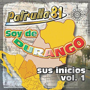 Álbum Soy de Durango Sus Inicios de Patrulla 81