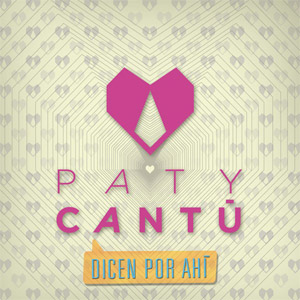 Álbum Dicen Por Ahí de Paty Cantú