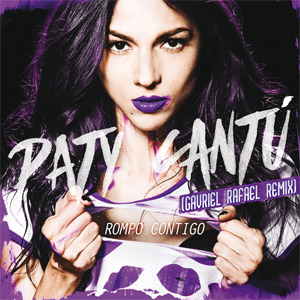 Álbum Rompo Contigo (Gavriel Rafael Remix) de Paty Cantú