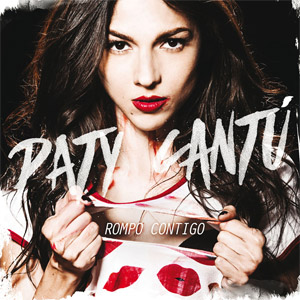 Álbum Rompo Contigo de Paty Cantú