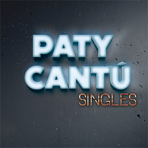 Álbum Singles de Paty Cantú