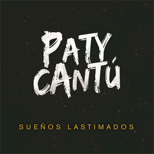 Álbum Sueños Lastimados de Paty Cantú