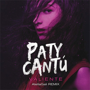 Álbum Valiente (Atellagali Remix) de Paty Cantú
