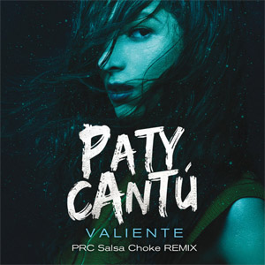Álbum Valiente (Prc Salsa Choke Remix) de Paty Cantú