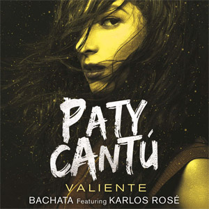 Álbum Valiente (Versión Bachata) de Paty Cantú