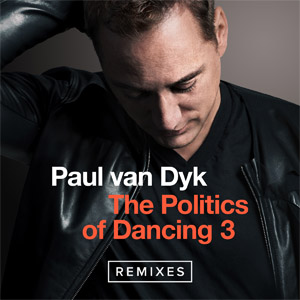 Álbum The Politics of Dancing 3 (Remixes) de Paul Van Dyk