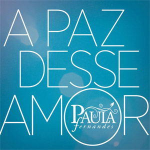 Álbum A Paz Desse Amor de Paula Fernándes