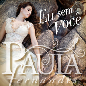 Álbum Eu Sem Voce de Paula Fernándes
