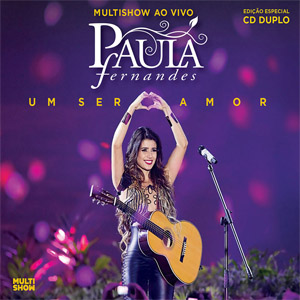 Álbum Multishow Ao Vivo: Um Ser Amor de Paula Fernándes