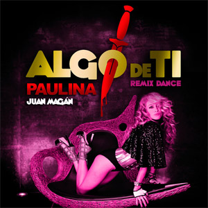 Álbum Algo De Ti  (Remix Dance) de Paulina Rubio