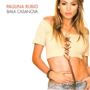 Álbum Baila Casanova de Paulina Rubio