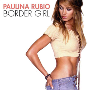 Álbum Border Girl de Paulina Rubio