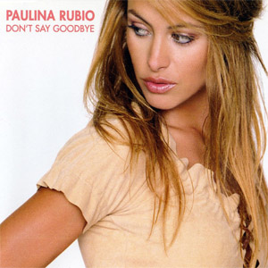 Álbum Don't Say Goodbye de Paulina Rubio