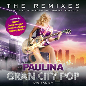 Álbum Gran City Pop: The Remixes (Ep) de Paulina Rubio