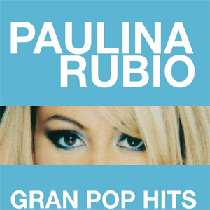 Álbum Gran Pop Hits de Paulina Rubio