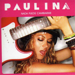 Álbum Nada Puede Cambiarme de Paulina Rubio