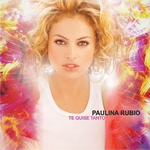 Álbum Te Quise Tanto de Paulina Rubio