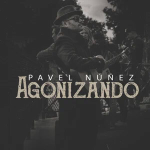 Álbum Agonizando de Pavel Núñez