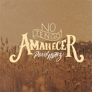 Álbum No Tengo Amanecer de Pavel Núñez