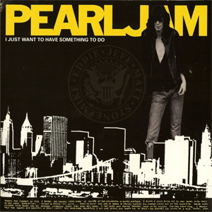 Álbum I Just Want To Have Something To Do de Pearl Jam