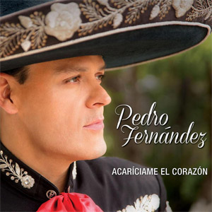 Álbum Acaríciame El Corazón de Pedro Fernández