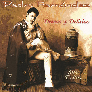 Álbum Deseos y Delirios de Pedro Fernández