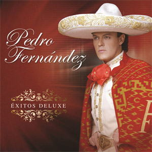 Álbum Éxitos Deluxe de Pedro Fernández