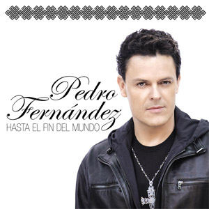 Álbum Hasta El Fin Del Mundo de Pedro Fernández