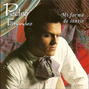 Álbum Mi Forma de Sentir de Pedro Fernández