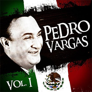 Álbum Lo Mejor de Pedro Vargas Vol 1 de Pedro Vargas 