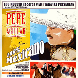 Álbum 100 Percent Mexican de Pepe Aguilar